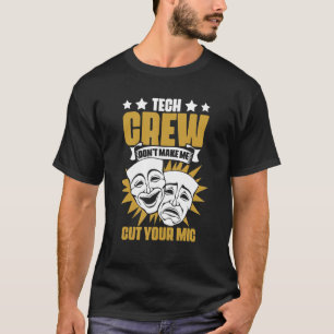 Camiseta Tech Crew Don't Make Me Cut Your Mic Drama Theater