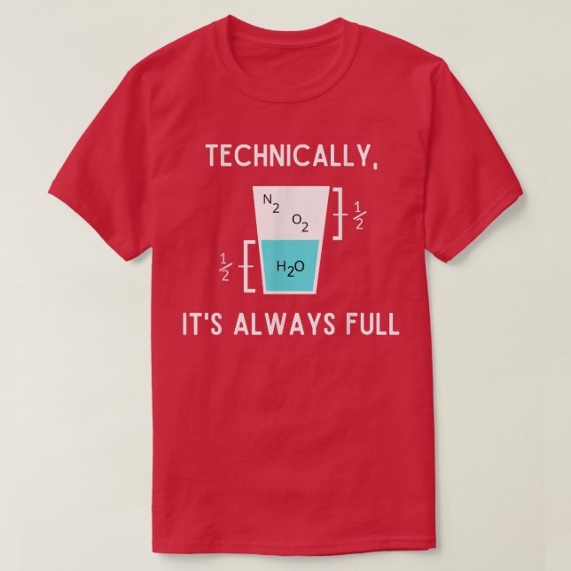 Camiseta Technically It's Always Full Funny Science Sarcasm (Frente do Design)