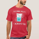 Camiseta Technically It's Always Full Funny Science Sarcasm<br><div class="desc">Technically It's Always Full Funny Science Sarcasm Shirt  .</div>