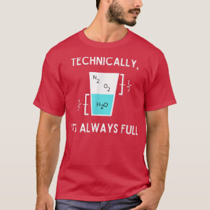 Camiseta Technically It's Always Full Funny Science Sarcasm