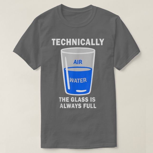 Camiseta Technically The Glass Is Always Full Funny Science (Frente do Design)