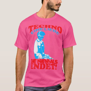 Camiseta Techno Eine Liebe Die Niemals Endet Disko Eletro