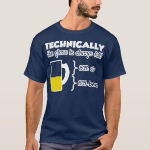 Camiseta Tecnicamente, o vidro é sempre cheio