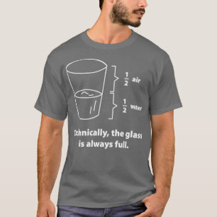 Camiseta Tecnicamente, O Vidro É Sempre Cheio 1