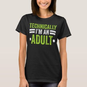 Camiseta Tecnicamente sou Adulto Adulto Puberty Aniversário