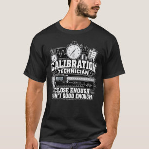 Camiseta Técnico de Calibração – Quase Certo Não é Bom O Su