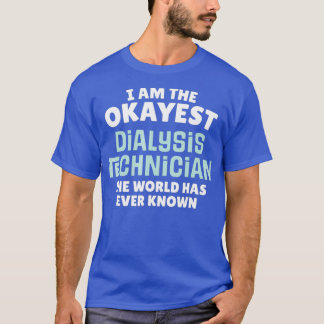 Camiseta Técnico de Diálise Engraçado - Sou o Okayest