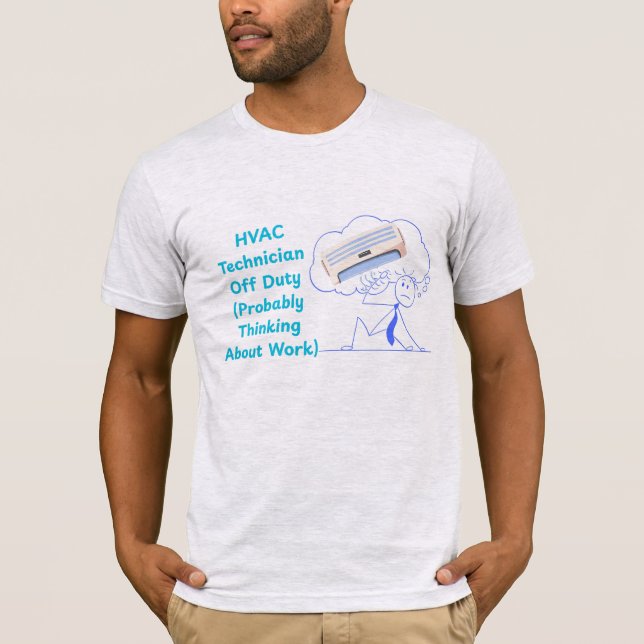 Camiseta Técnico de HVAC Fora de Serviço (Ainda Pensando So (Frente)