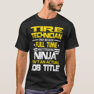 Camiseta Técnico de Pneus Ninja Não É Um Título de Trabalho