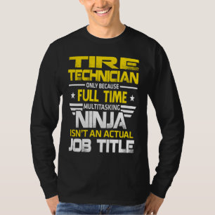 Camiseta Técnico de Pneus Ninja Não É Um Título de Trabalho