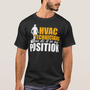 Camiseta Técnico HVAC Qualquer Posição Engraçado HVAC T