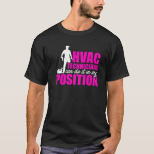 Camiseta Técnico HVAC Qualquer Posição Engraçado HVAC Tech