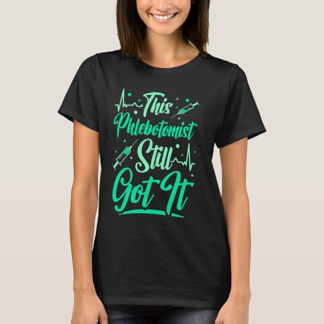 Camiseta Técnico Phlebotomy Este Flebotomista Ainda Tem (Frente)