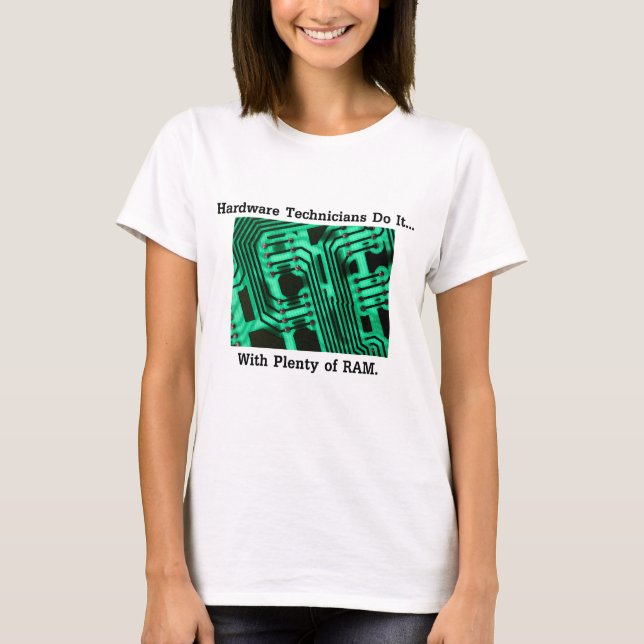 Camiseta Técnicos de Hardware Fazem... Com Muito RAM (Frente)