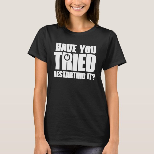 Camiseta Tecnologia da informação divertida Você Já Experim (Frente)