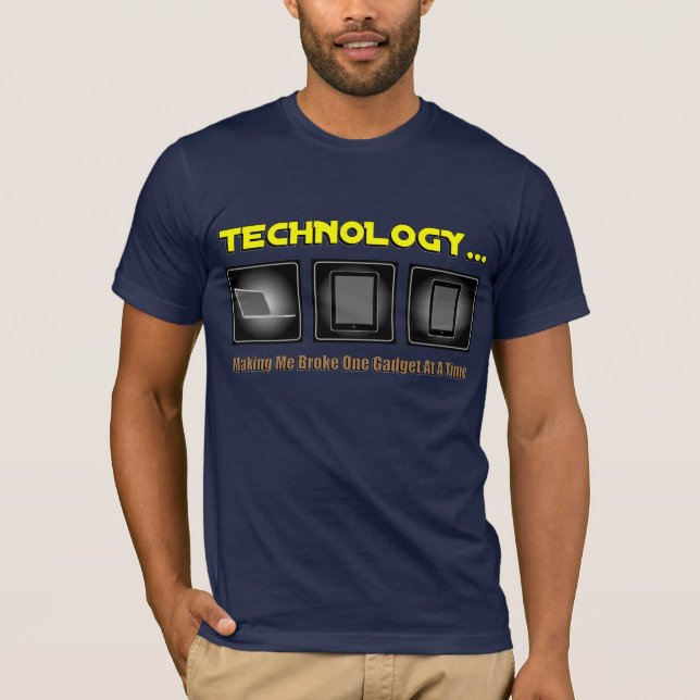 Camiseta Tecnologia… Fazer-me quebrou um dispositivo de (Frente)