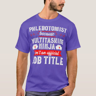 Camiseta Tecnologia Phlebotomist Multitasking Ninja Phlebot