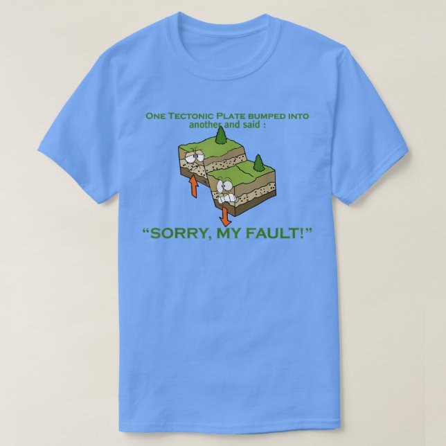 Camiseta Tectonic Plate Sorry my fault Earthquake Science n (Frente do Design)