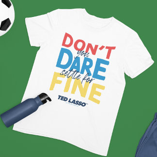 Camiseta Ted Lasso | Não se atreve a arrumar tudo bem