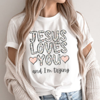 Camiseta Tee Cristão Engraçado, Jesus ama você e eu sou Try
