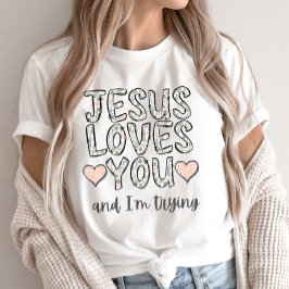 Camiseta Tee Cristão Engraçado, Jesus ama você e eu sou Try