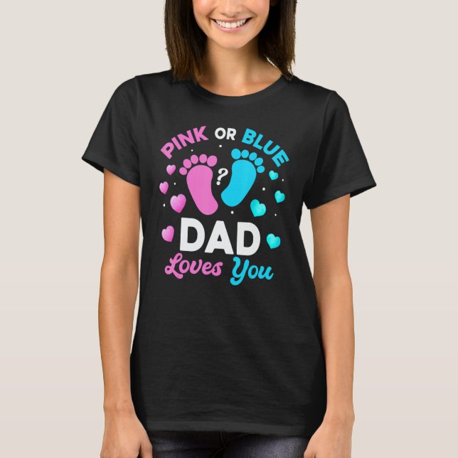 Camiseta Tee Gender Reveal Baby Pink Or Blue Dad Loves You (Frente)