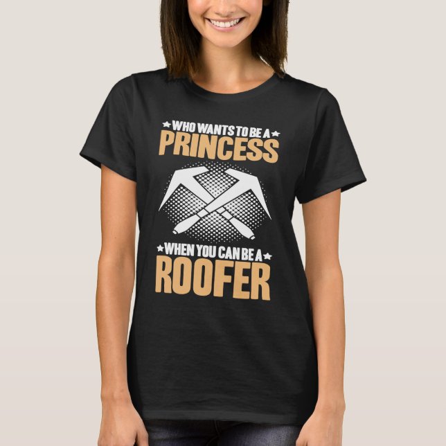 Camiseta Telhado Que Quer Ser Uma Princesa Tiler Roof (Frente)