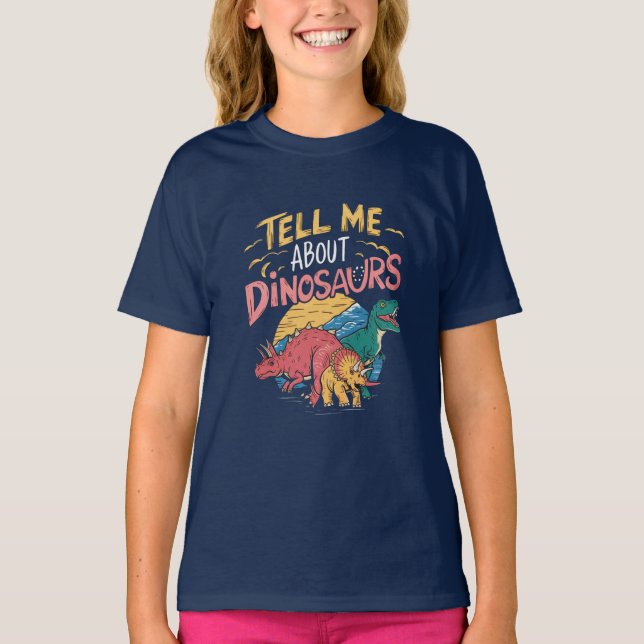 Camiseta Tell Me About Dinosaurs - Fun Dinosaur Lover  (Frente)