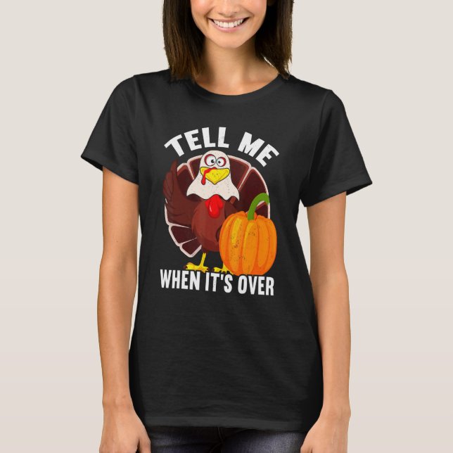Camiseta Tell Me When It's Over Thanks Giving  Thanksgiving (Frente)