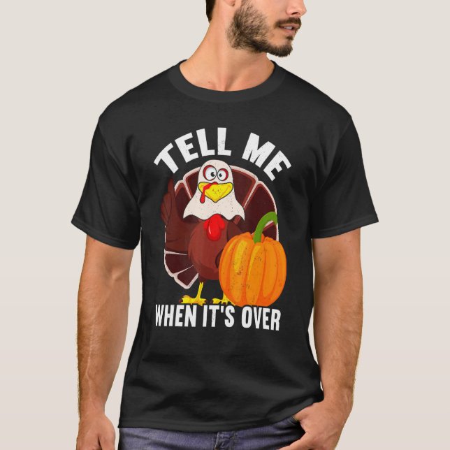 Camiseta Tell Me When It's Over Thanks Giving  Thanksgiving (Frente)