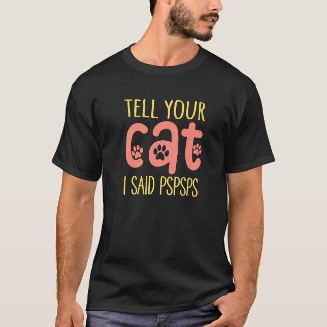 Camiseta Tell Your Cat I Said Pspsps Cat Lady Kitten (Frente)