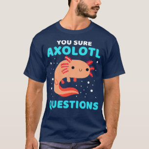 CAMISETA TEM A CERTEZA DAS PERGUNTAS DE AXOLOTL 1