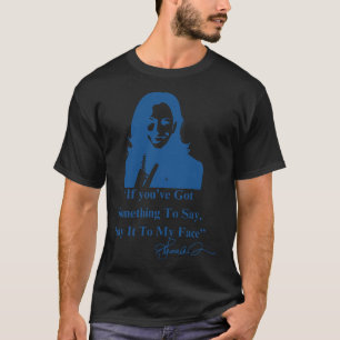 Camiseta Tem Algo A Dizer Ao Meu Rosto Kamala Har