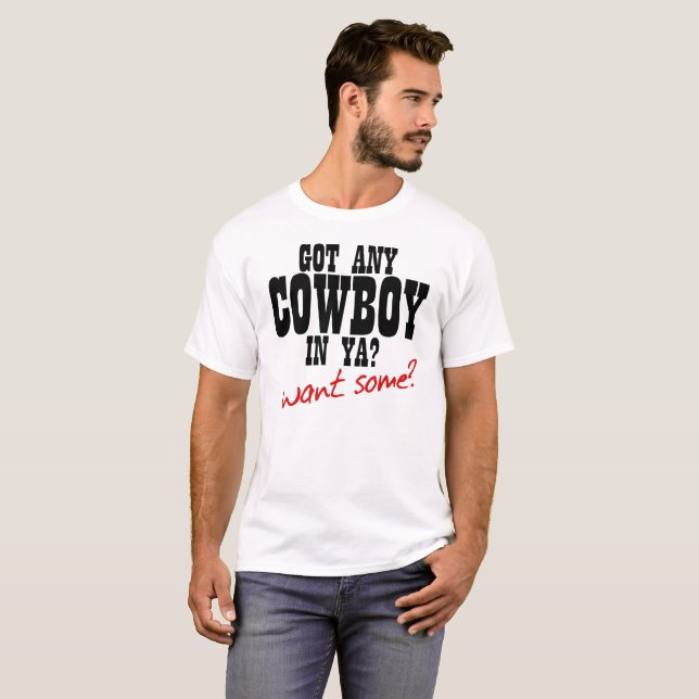 CAMISETA TEM ALGUM COWBOY EM VOCÊ? QUER UM POUCO? (Frente Completa)