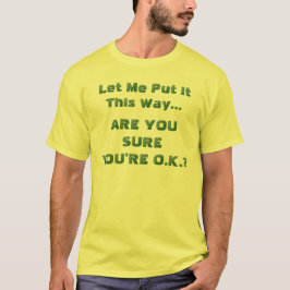 Camiseta Tem Certeza de que Está Bem Citação Divertida