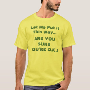 Camiseta Tem Certeza de que Está Bem Citação Divertida