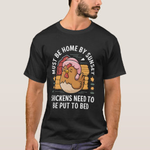 Camiseta Tem de estar em casa ao pôr do sol Galinhas precis