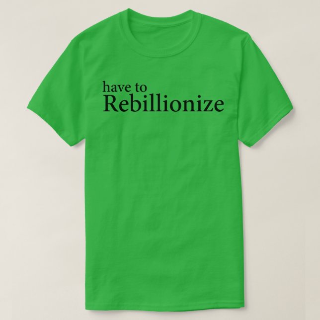Camiseta Tem de ser rebilionizado (Frente do Design)