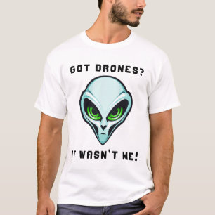 Camiseta Tem Drones? Não fui eu, Alienígena, cara, drone en