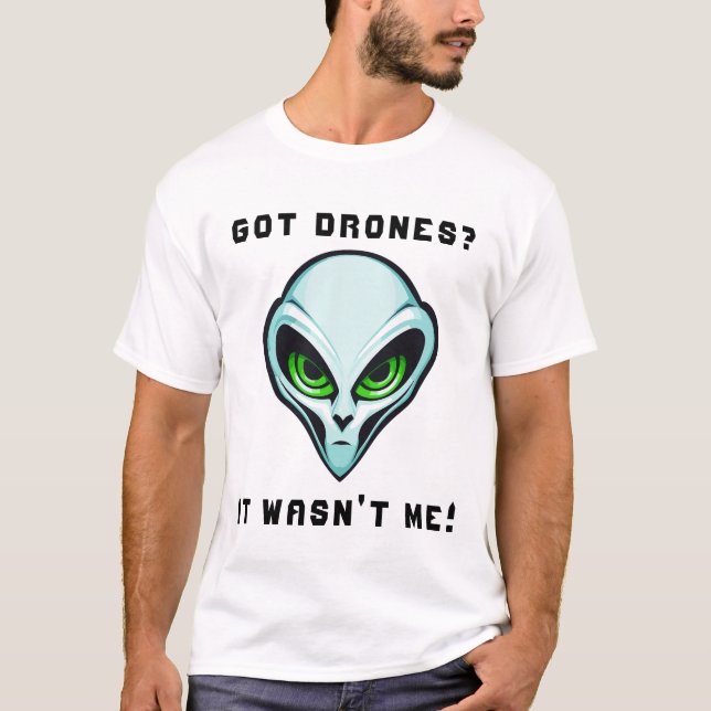 Camiseta Tem Drones? Não fui eu, Alienígena, cara, drone en (Frente)