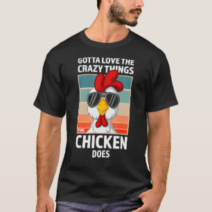 Camiseta Tem que amar as coisas loucas que a galinha faz na