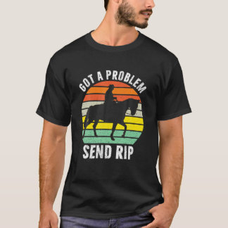 Camiseta Tem Um Problema Enviar Rip Engraçado Sarcasmo Por