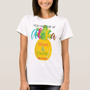 Camiseta Tema do casamento do abacaxi você teve-me em Aloha