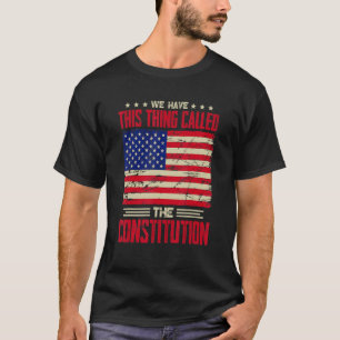 Camiseta Temos Esta Coisa Chamada Patriota Da Constituição