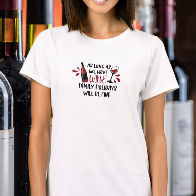 Camiseta Temos Férias Familiares De Vinho Que Ficarão Bem E (Criador carregado)