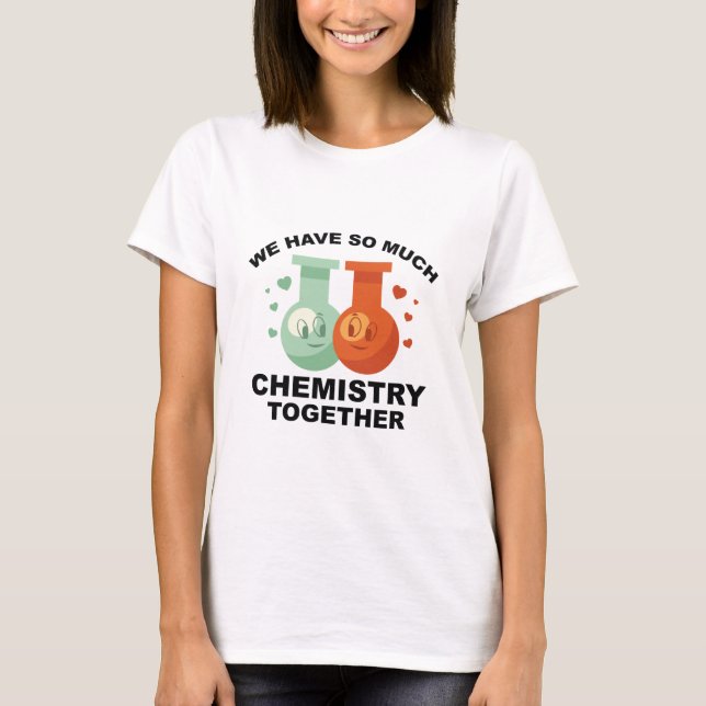Camiseta Temos Tanta Química Juntos (Frente)