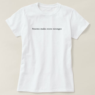 Camiseta Tempestades tornam as Raízes mais fortes personali