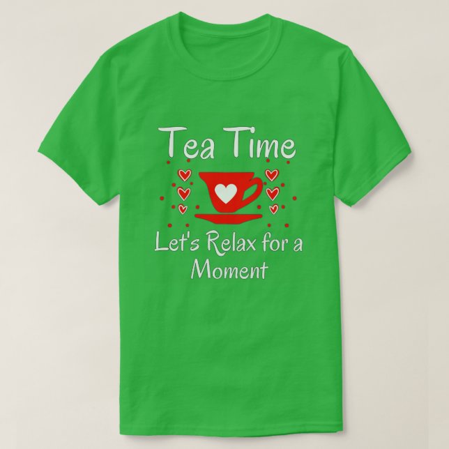 Camiseta TEMPO DO CHÁ LETx27S RELAXE PARA UM MOMENTO DE AMA (Frente do Design)