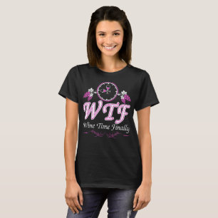 Camiseta Tempo do vinho de WTF finalmente