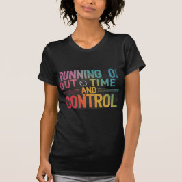 Camiseta Tempo esgotado e controle T-Shirt